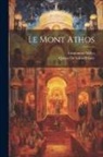 Queux De Saint-Hilaire, Emmanuel Miller - Le Mont Athos