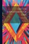 Robert Bolton - On The Employment Of Time: Three Essays