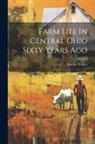 Martin Welker - Farm Life In Central Ohio Sixty Years Ago