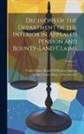 United States Board of Pension Appeals, United States Dept of the Interior - Decisions of the Department of the Interior in Appealed Pension and Bounty-Land Claims; Volume 11