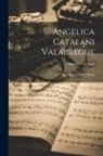 Angelica Catalani - Angelica Catalani Valabregue: Eine Biographische Skizze