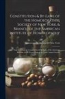 Homoeopathic Society of New York - Constitution & By-Laws of the Homoeopathic Society of New York, & Branch of the American Institute of Homoeopathy: Together With the Constitution & By