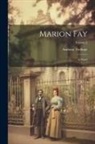 Anthony Trollope - Marion Fay: A Novel; Volume 2