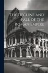 Edward Gibbon - The Decline and Fall of the Roman Empire; Volume 6