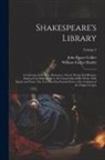 John Payne Collier, William Carew Hazlitt - Shakespeare's Library; a Collection of the Plays, Romances, Novels, Poems, and Histories Employed by Shakespeare in the Composition of his Works. With