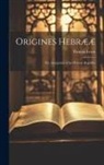 Thomas Lewis - Origines Hebrææ: The Anitquities of the Hebrew Republic