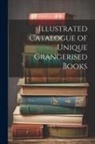 Anonymous - Illustrated Catalogue of Unique Grangerised Books