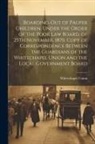 Whitechapel Union - Boarding-Out of Pauper Children, Under the Order of the Poor Law Board, of 25Th November, 1870. Copy of Correspondence Between the Guardians of the Wh