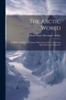 William Henry Davenport [Adams - The Arctic World: Its Plants, Animals, And Natural Phenomena. With A Historical Sketch Of Arctic Discovery