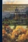 Benjamin Edme Charles Guérard, Paris Notre-Dame - Cartulaire de l'Eglise de Notre-Dame de Paris. Publié par M Guérard; Volume 4