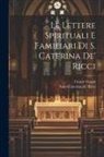 Saint Caterina De' Ricci, Cesare Guasti - Le lettere spirituali e familiari di S. Caterina de' Ricci