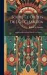 Rodolfo R. Schuller - Sobre El Oríjen De Los Charrúa: Réplica Al Doctor Jorje Friederici, De Leipzig