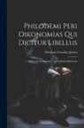 Christian Cornelius Jensen - Philodemi Peri Oikonomias Qui Dicitur Libellus: Dissertatio Inauguralis ... in Academia Kiloniensi