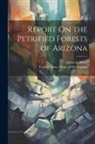 Lester F. Ward, United States Dept of the Interior - Report On the Petrified Forests of Arizona