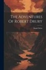 Daniel Defoe - The Adventures Of Robert Drury