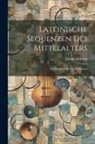 Joseph Kehrein - Lateinische Sequenzen Des Mittelalters: Aus Handschriften Und Drucken