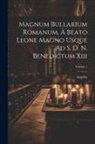 Angelus - Magnum Bullarium Romanum, À Beato Leone Magno Usque Ad S. D. N. Benedictum Xiii; Volume 1