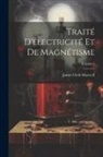 James Clerk Maxwell - Traité D'électricité Et De Magnétisme; Volume 1