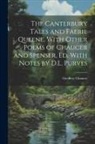 Geoffrey Chaucer - The Canterbury Tales and Faerie Queene, With Other Poems of Chaucer and Spenser, Ed. With Notes by D.L. Purves