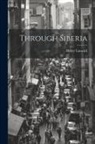 Henry Lansdell - Through Siberia