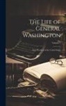 Anonymous - The Life of General Washington: First President of the United States; Volume 1