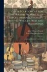 Lucy Mary Jane Garnett, John S. Stuart-Glennie - Greek Folk-songs From the Turkish Provinces of Greece ... Albania, Thessaly, (not yet Wholly Free) and Macedonia: Literal and Metrical Translations