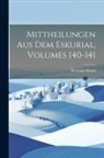 Hermann Knust - Mittheilungen Aus Dem Eskurial, Volumes 140-141