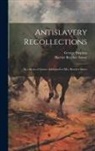 George Stephen, Harriet Beecher Stowe - Antislavery Recollections: In a Series of Letters Addressed to Mrs. Beecher Stowe
