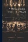 William Shakespeare - A Midsummer-night's Dream: With Introduction, And Notes, Explanatory And Critical, For Use In Schools And Families