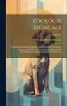 Pierre Joseph van Beneden - Zoologie Médicale: Exposé Méthodique De Règne Animal Basé Sur L'anatomie, L'embryogénie Et La Paléontologie, Comprenant La Description De