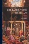 Henry Miles, Ca Titian - The Later Work of Titian