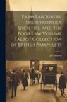 J. Y. Stratton - Farm Labourers, Their Friendly Societies, and the Poor law Volume Talbot Collection of British Pamphlets