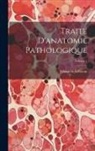J. Fréderic Lobstein - Traité D'anatomie Pathologique; Volume 1