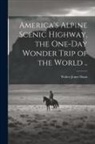 Walter Jones] [From Old [Sloan - America's Alpine Scenic Highway, the One-day Wonder Trip of the World