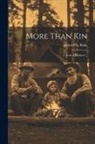 James Vila Blake - More Than Kin: A Book of Kindness