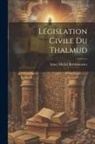 Israel Michel Rabbinowicz - Législation Civile Du Thalmud