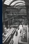 Paris Musée National Du Louvre - Inventaire général des dessins du Musée du Louvre et du Musée de Versailles; école française; Volume 4