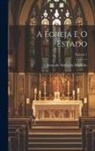 Joaquim Saldanha Marinho - A Egreja E O Estado; Volume 1