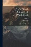 Elisée Reclus - Nouvelle Géographie Universelle: La Terre Et Les Hommes; Volume 18