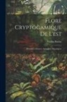 Nicolas Boulay - Flore Cryptogamique De L'est: Muscinées (Mousses, Sphaignes, Hépatiques)