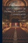 Pierre De Larivey - Les Comédies De Pierre De Larivey, Champenois; Volume 2
