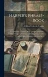 William Pembroke Fetridge - Harper's Phrase-Book: Or, Hand-Book of Travel Talk for Travellers and Schools. Being a Guide to Conversations in English, French, German, an