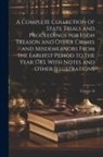 Anonymous - A Complete Collection of State Trials and Proceedings for High Treason and Other Crimes and Misdemeanors From the Earliest Period to the Year 1783, Wi