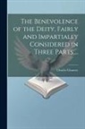 Charles Chauncy - The Benevolence of the Deity, Fairly and Impartially Considered in Three Parts