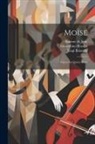 Luigi Balocchi, Etienne De Jouy, Gioacchino Rossini - Moïse: Opéra En Quatre Actes