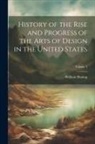 William Dunlap - History of the Rise and Progress of the Arts of Design in the United States; Volume 2