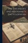 Luke Hebert - The Engineer's and Mechanic's Encyclopædia; Volume 1