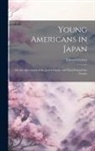 Edward Greey - Young Americans in Japan: Or, the Adventures of the Jewett Family and Their Friend Oto Nambo