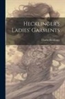 Charles [From Old Catalog] Hecklinger - Hecklinger's Ladies' Garments