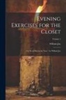 William Jay - Evening Exercises for the Closet: For Every Day in the Year / by William Jay; Volume 1